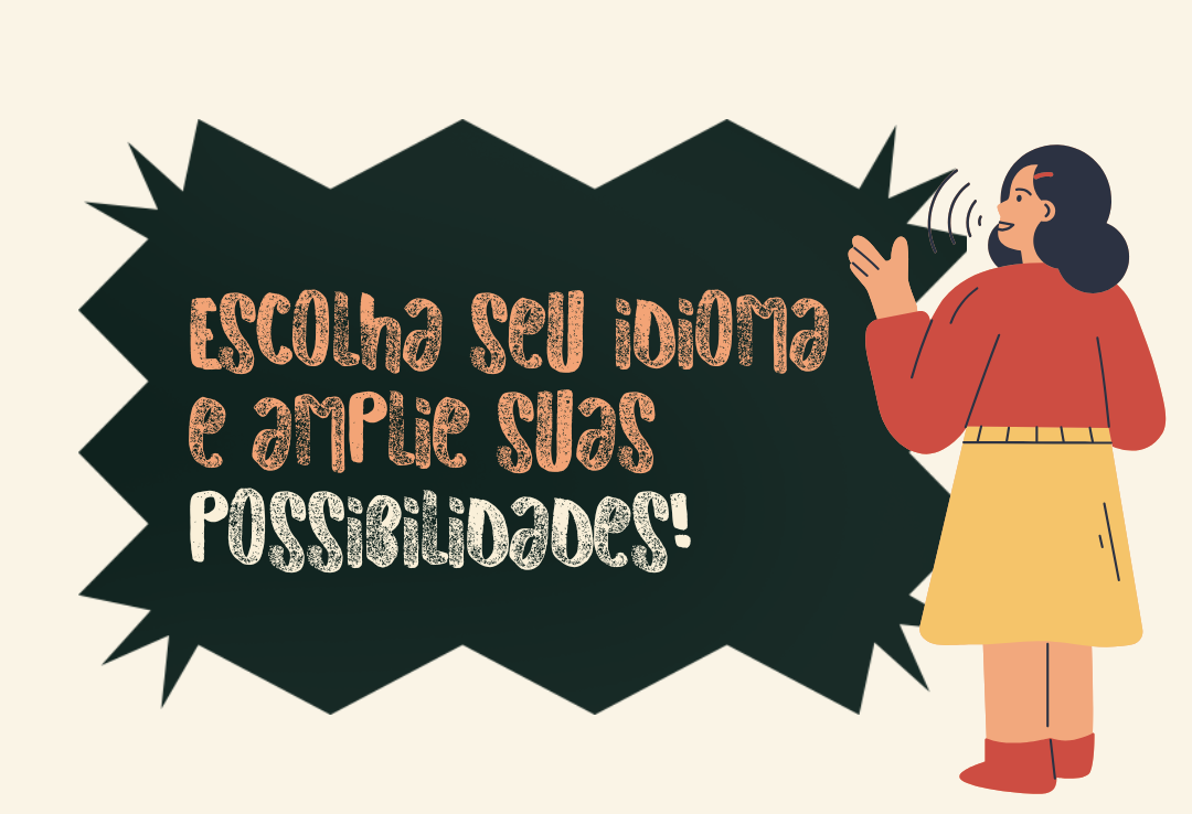  Escolha seu idioma e amplie suas possibilidades!