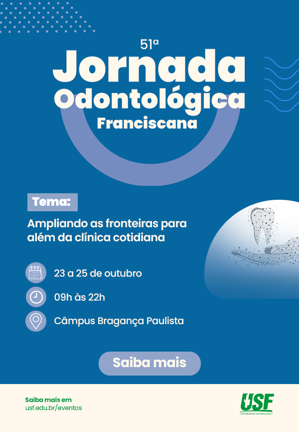 51ªJOF - Jornada Odontológica Franciscana - Ampliando as fronteiras para além da clinica cotidiana